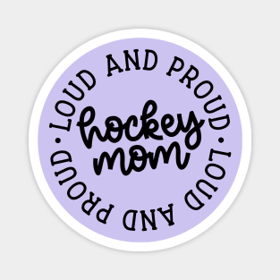 Loud And Proud Hockey Mom Ice Hockey Field Hockey Cute Funny Magnet